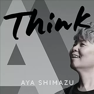 島津亜矢(Aya Shimazu) - Think